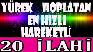 YÜREK HOPLATAN İLAHİLER EN HIZLI HAREKETLİ SEÇME KARIŞIK 20 İLAHİ [upl. by Anaitat184]