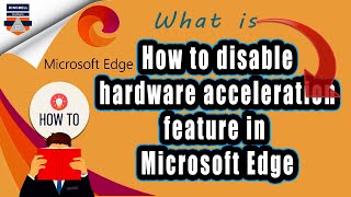 How to disable hardware acceleration feature in Microsoft Edge  What is hardware acceleration [upl. by Ynaffital]