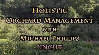 Holistic Orchard Management with Michael Phillips UNCUT [upl. by Illona]