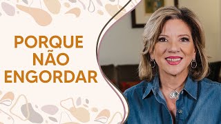 POR QUE NÃO ENGORDAR  Dra Débora Mainardi Endocrinologista [upl. by Fredra]