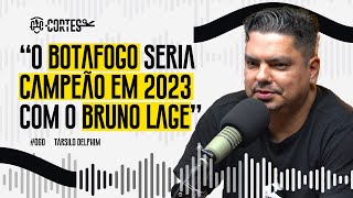 O BOTAFOGO SERIA CAMPEÃO BRASILEIRO SE NÃO FOSSE A SAÍDA DE LAGE  CORTES GLORIOSO CONNECTION 60 [upl. by Namzaj]