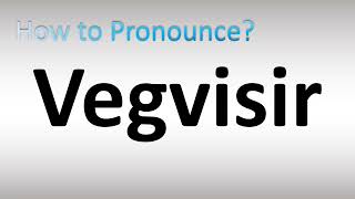 How to Pronounce Vegvisir [upl. by Hayott]