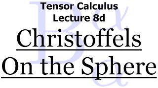 Tensor Calculus 8d The Christoffel Symbol on the Sphere of Radius R [upl. by Lanta]