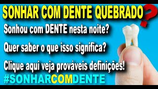 🦷 SONHAR COM DENTE QUEBRADO  SONHAR COM DENTE QUEBRADO NA BOCA SONHAR COM DENTE [upl. by Aggappera352]