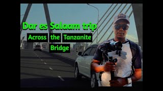 ACROSS THE TANZANITE BRIDGE IN DAR ES SALAAM [upl. by Hawker577]