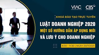 Lớp đào tạo  Luật doanh nghiệp 2020  Một số hướng dẫn áp dụng mới và lưu ý cho doanh nghiệp [upl. by Irot795]