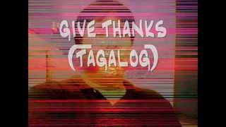 GIVE THANKS TAGALOG VERSIONwmv [upl. by Ojadnama296]