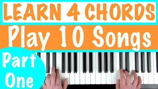 LEARN 4 CHORDS AND PLAY 10 SONGS ON PIANO  Easy Beginner Piano Tutorial [upl. by Aleahcim824]