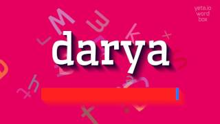 DARYA  HOW TO PRONOUNCE IT darya [upl. by Acinonrev]