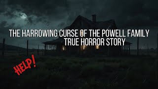 The Harrowing Curse of The Powell Family  True Horror Story [upl. by Drawoh]