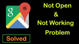 How to Fix Google Maps not Open and Not working Problem in Android amp Ios Mobile Tablet [upl. by Bedwell]