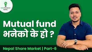 Mutual fund भनेको के हो  Detailed video on Mutual Fund in Nepal  Nepal Share Market Series part 6 [upl. by Lemrahs]