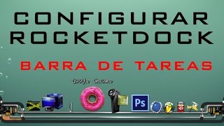 Como configurar Rocketdock  PERSONALIZAR LA BARRA DE TAREAS [upl. by Ares]