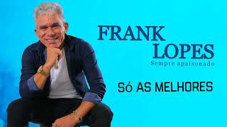 Frank Lopessó as melhores [upl. by Eznyl]