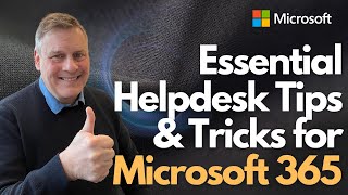 Essential Helpdesk Tips amp Tricks for Microsoft 365 [upl. by Julie]