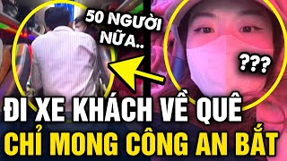 Đi xe khách VỀ QUÊ ĂN TẾT cô gái bất lực nhìn phụ xe NHÉT THÊM KHÁCH vô tội vạ  Tin 3 Phút [upl. by Eecyal]