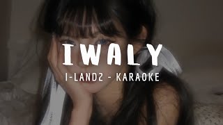 ILAND2  IWALY KARAOKE LYRICS [upl. by Jacquetta]