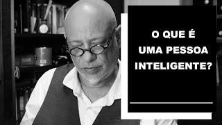 O que é uma pessoa inteligente  Luiz Felipe Pondé [upl. by Homerus733]