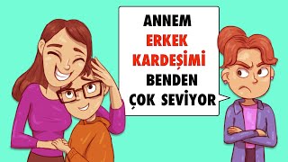 Annem Erkek Kardeşimi Benden Çok Seviyor [upl. by Cassi]