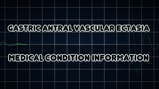 Gastric antral vascular ectasia Medical Condition [upl. by Spain517]