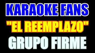 El Reemplazo  Karaoke  Grupo Firme [upl. by Tisha]