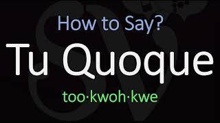 How to Pronounce Tu Quoque CORRECTLY [upl. by Dlaner]