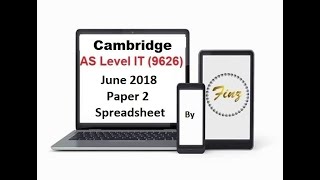 AS Level IT 9626 June 2018 Paper 2 Spreadsheet [upl. by Jermain285]