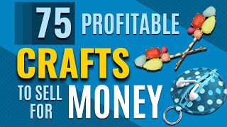 75 Most Profitable Crafts to Sell  Top Selling DIY Ideas to Make for Profit and Extra Cash [upl. by Kensell]