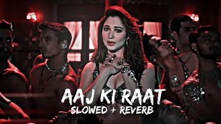 Aaj Ki Raat slowed amp reverb Stree 2 [upl. by Farris]