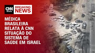 Médica brasileira relata à CNN situação do sistema de saúde em Israel  AGORA CNN [upl. by Devlen]