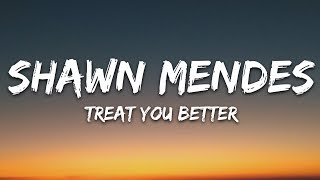 Shawn Mendes  Treat You Better Lyrics [upl. by Aihsemak]