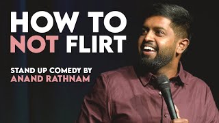 How to Not Flirt  Stand up Comedy by Anand Rathnam [upl. by Martine]