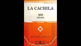 LA CACHILA  TANGO  EDUARDO AROLAS  1921 [upl. by Aldon356]