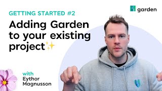 Adding Garden to your existing project  Getting started with Garden 2 [upl. by Nosreg]