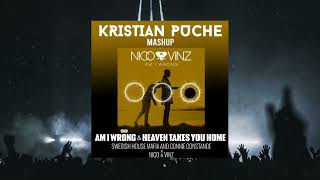 Am I Wrong amp Heaven Takes You Home Mashup × Kristian Puche Music [upl. by Ariak]