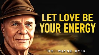 Let Love Be Your Energy  Wayne Dyer Shares Tao Te Ching Patanjali amp Tagore Teachings [upl. by Mount325]