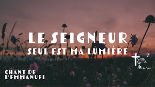 Le Seigneur seul est ma Lumière — Chant de lEmmanuel [upl. by Bobina]