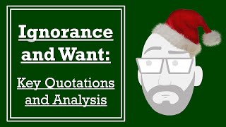 Ignorance and Want Key Quotations and Analysis [upl. by Eachern369]