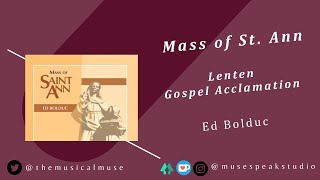 Mass of St Ann  Lenten Gospel Acclamation  Ed Bolduc [upl. by Myron324]