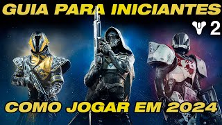 GUIA COMPLETO PARA INICIANTES EM 2024  Destiny 2 [upl. by Hsima]