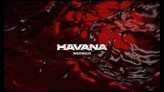 Wildways  Havana Lyric Video [upl. by Rtoip]