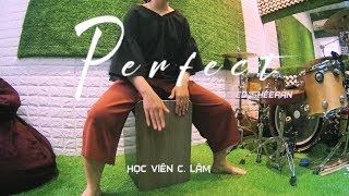 PERFECT  Ed Sheeran  Cajon cover  Học Viên  MAGIC Cajon [upl. by Lauralee]