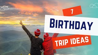 7 Trip Ideas to Celebrate Your 30th Birthday in Style [upl. by Fredette]