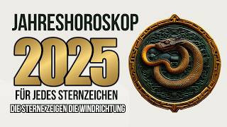 JAHRESHOROSKOP 2025 FÜR JEDES STERNZEICHEN [upl. by Atinuj]