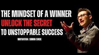 The Mindset of a Winner Unlock the Secrets to Unstoppable Success  Best Motivation  Simon Sinek [upl. by Kannan534]