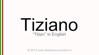 Italian pronunciation of Tiziano Titian [upl. by Gati532]