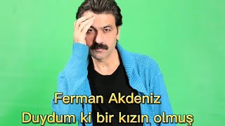 Ferman Akdeniz  Duydum ki bir kızın olmuş [upl. by Thurmann]