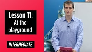 Intermediate Levels  Lesson 11 At the playground [upl. by Liam920]