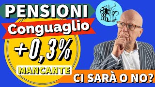 PENSIONI 👉 CONGUAGLIO 03 MANCANTE SULLA RIVALUTAZIONE 2024 CI SARÀ O NO 🤔 GUARDA FINO ALLA FINE [upl. by Antipas]