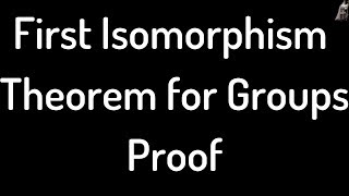 First Isomorphism Theorem for Groups Proof [upl. by Scarlett]